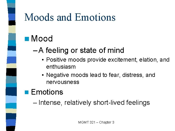 Moods and Emotions n Mood – A feeling or state of mind • Positive