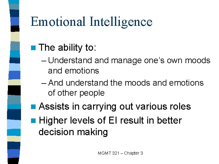 Emotional Intelligence n The ability to: – Understand manage one’s own moods and emotions