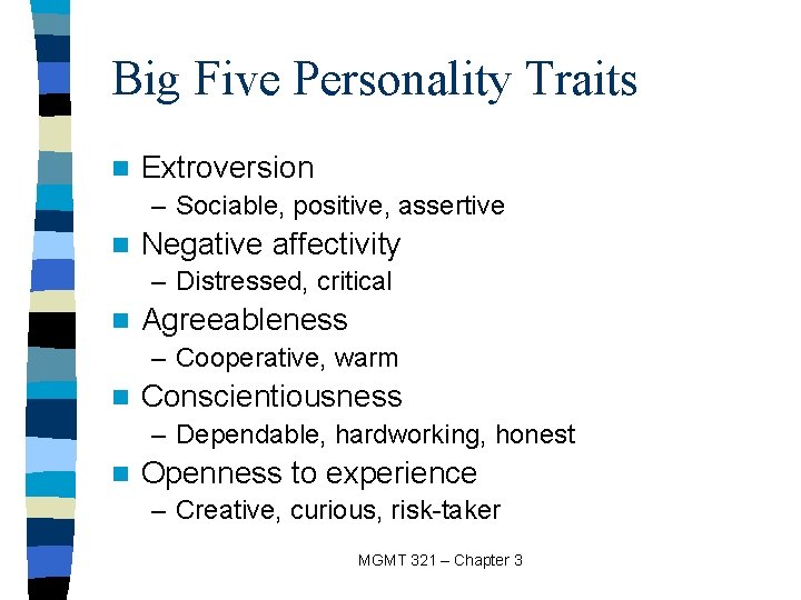 Big Five Personality Traits n Extroversion – Sociable, positive, assertive n Negative affectivity –