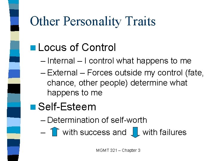 Other Personality Traits n Locus of Control – Internal – I control what happens