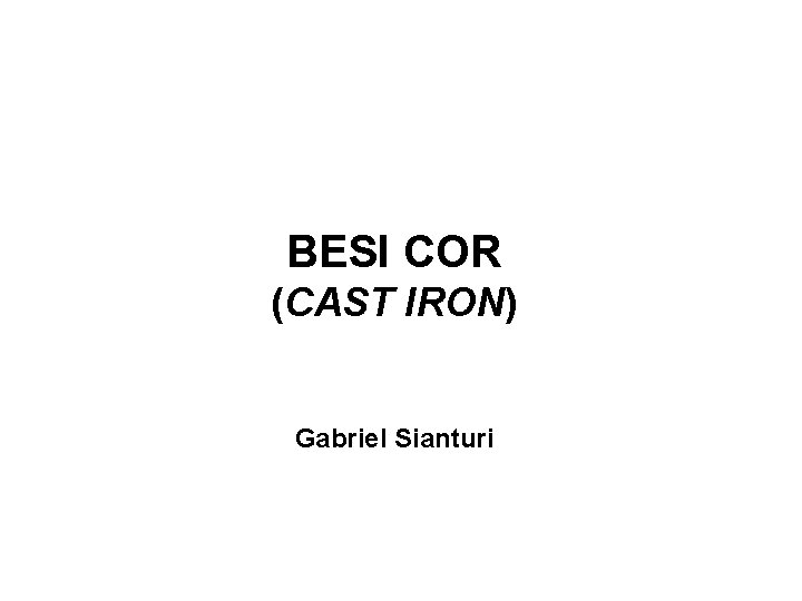 BESI COR (CAST IRON) Gabriel Sianturi 