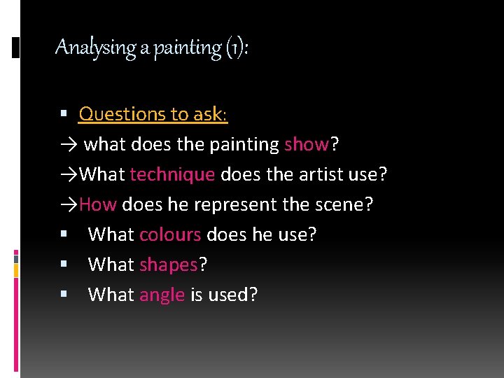 Analysing a painting (1): Questions to ask: → what does the painting show? →What