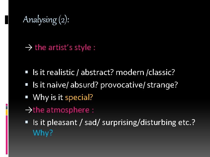 Analysing (2): → the artist’s style : Is it realistic / abstract? modern /classic?