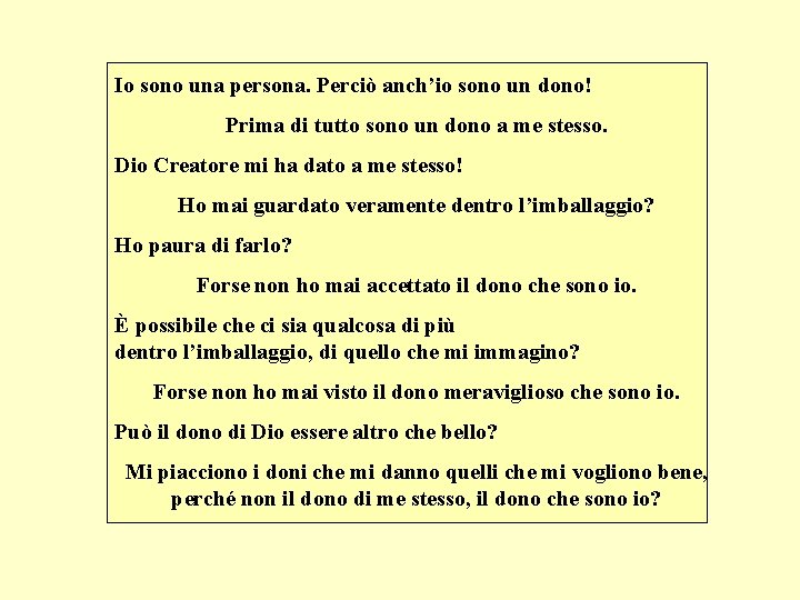 Io sono una persona. Perciò anch’io sono un dono! Prima di tutto sono un