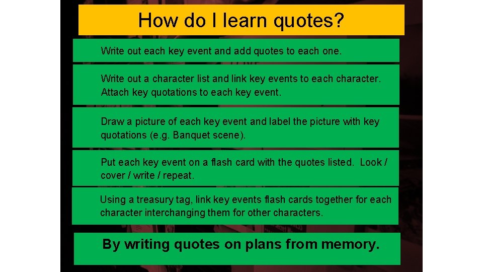 How do I learn quotes? Write out each key event and add quotes to
