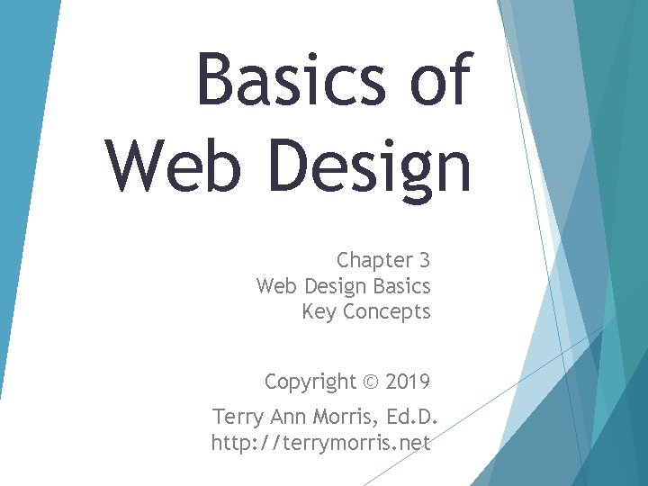 Basics of Web Design Chapter 3 Web Design Basics Key Concepts Copyright © 2019