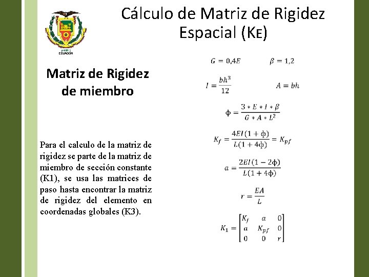 Cálculo de Matriz de Rigidez Espacial (KE) • Matriz de Rigidez de miembro Para