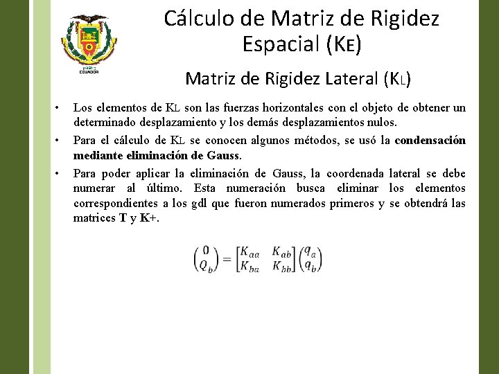 Cálculo de Matriz de Rigidez Espacial (KE) Matriz de Rigidez Lateral (KL) • •