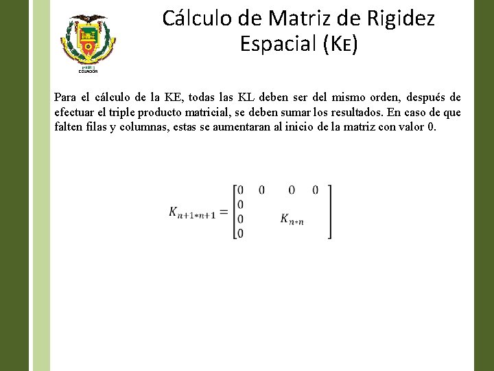 Cálculo de Matriz de Rigidez Espacial (KE) Para el cálculo de la KE, todas