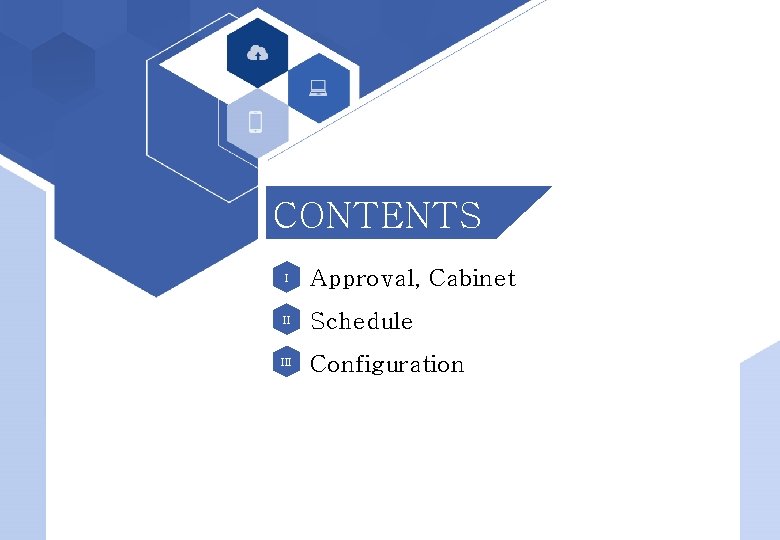 Electronic Approval System User Manual CONTENTS I Approval, Cabinet II Schedule III Configuration 1