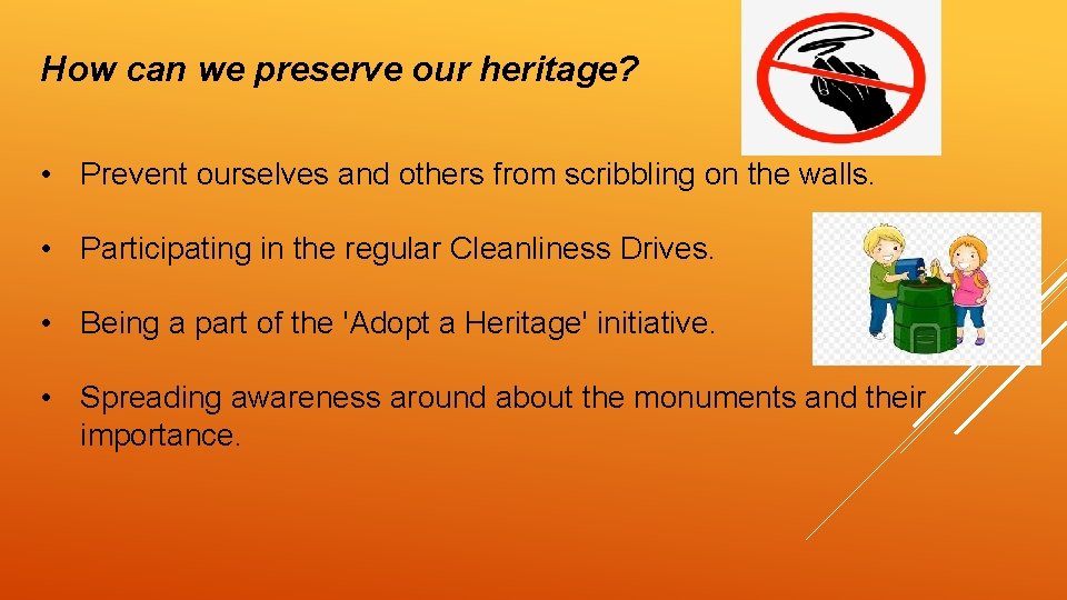 How can we preserve our heritage? • Prevent ourselves and others from scribbling on