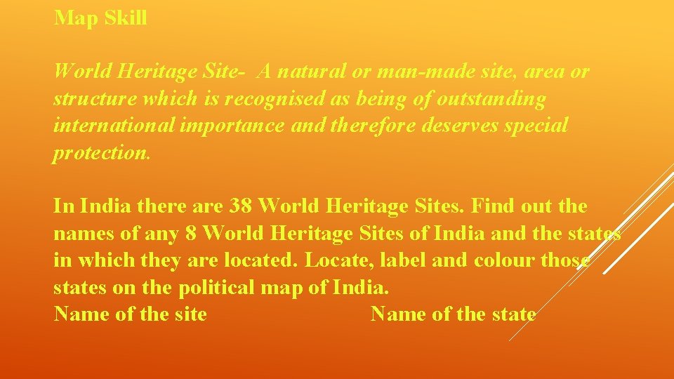 Map Skill World Heritage Site- A natural or man-made site, area or structure which