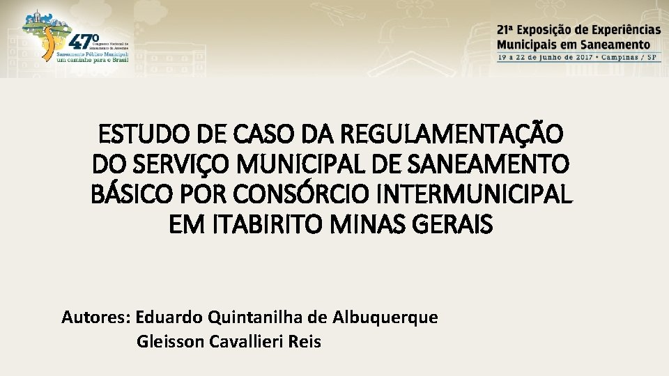 ESTUDO DE CASO DA REGULAMENTAÇÃO DO SERVIÇO MUNICIPAL DE SANEAMENTO BÁSICO POR CONSÓRCIO INTERMUNICIPAL ESTUDO DE CASO DA REGULAMENTAÇÃO DO SERVIÇO MUNICIPAL DE SANEAMENTO BÁSICO POR CONSÓRCIO INTERMUNICIPAL
