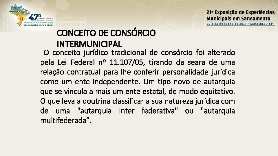 CONCEITO DE CONSÓRCIO INTERMUNICIPAL O conceito jurídico tradicional de consórcio foi alterado pela Lei