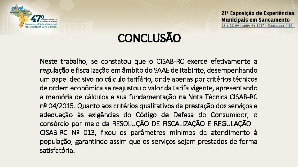 CONCLUSÃO Neste trabalho, se constatou que o CISAB-RC exerce efetivamente a regulação e fiscalização