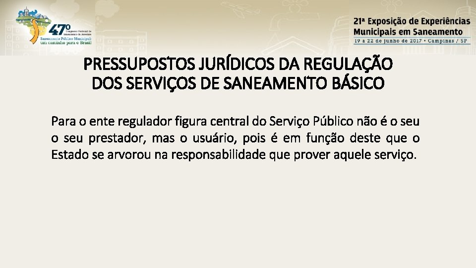 PRESSUPOSTOS JURÍDICOS DA REGULAÇÃO DOS SERVIÇOS DE SANEAMENTO BÁSICO Para o ente regulador figura