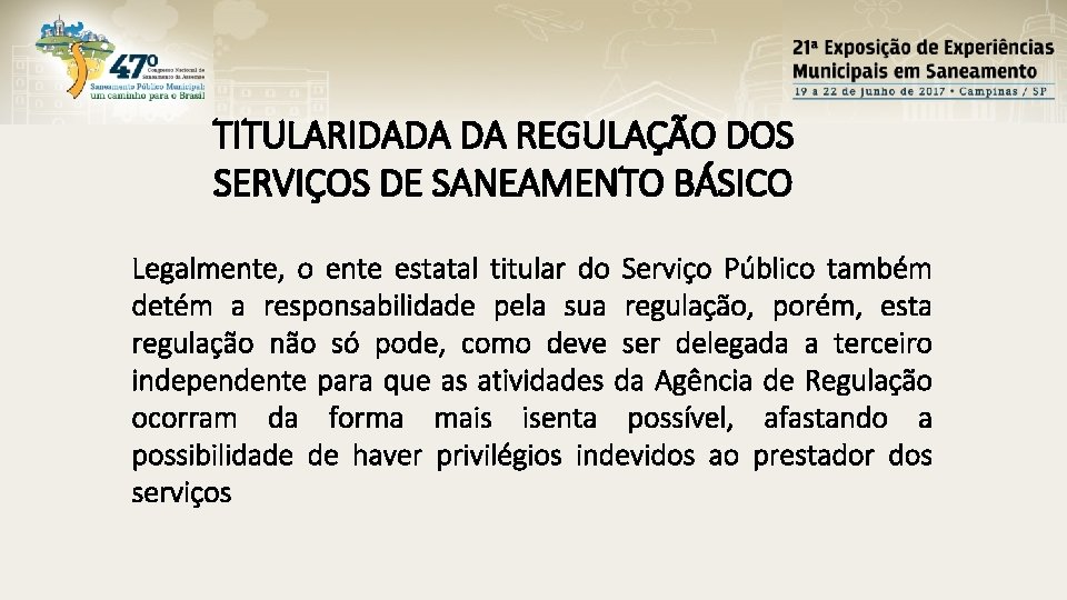 TITULARIDADA DA REGULAÇÃO DOS SERVIÇOS DE SANEAMENTO BÁSICO Legalmente, o ente estatal titular do