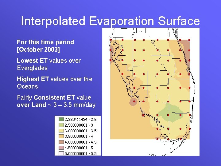 Interpolated Evaporation Surface For this time period [October 2003] Lowest ET values over Everglades