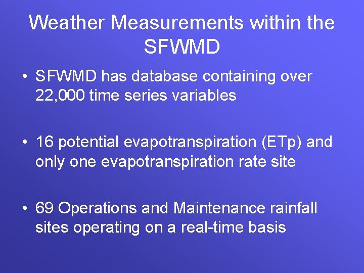 Weather Measurements within the SFWMD • SFWMD has database containing over 22, 000 time