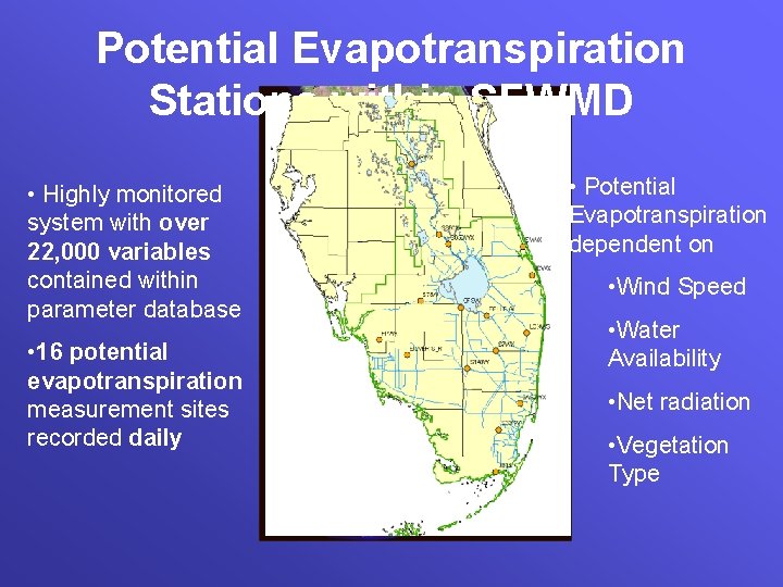 Potential Evapotranspiration Stations within SFWMD • Highly monitored system with over 22, 000 variables