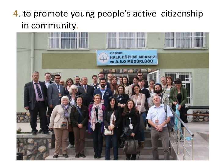 4. to promote young people’s active citizenship in community. 