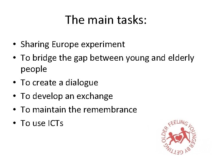The main tasks: • Sharing Europe experiment • To bridge the gap between young