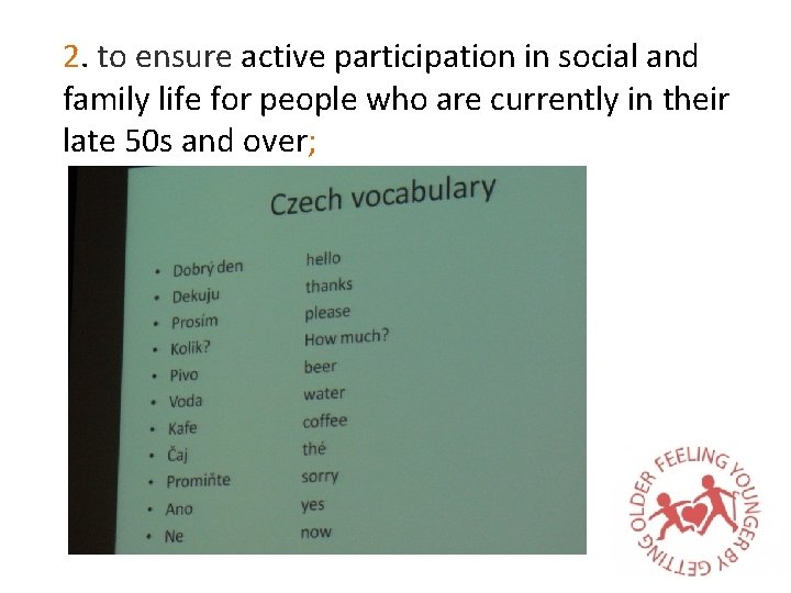 2. to ensure active participation in social and family life for people who are