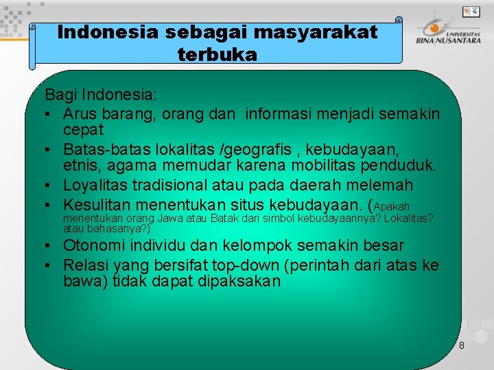 Indonesia sebagai masyarakat terbuka Bagi Indonesia: • Arus barang, orang dan informasi menjadi semakin