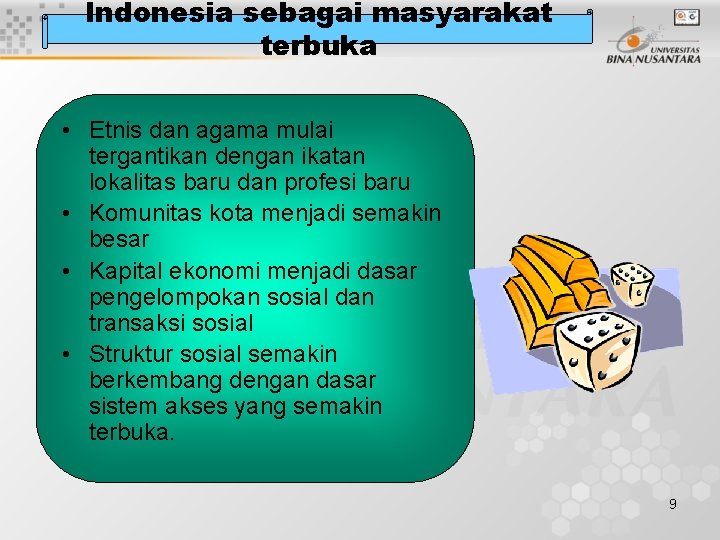 Indonesia sebagai masyarakat terbuka • Etnis dan agama mulai tergantikan dengan ikatan lokalitas baru
