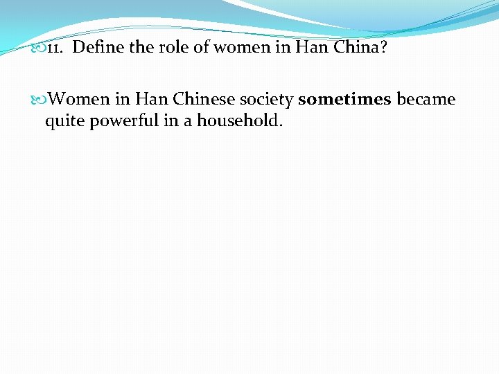  11. Define the role of women in Han China? Women in Han Chinese