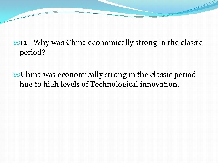  12. Why was China economically strong in the classic period? China was economically