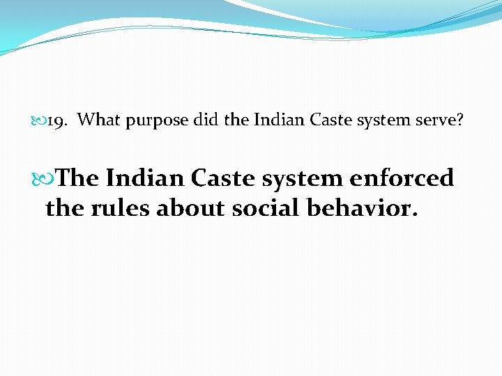  19. What purpose did the Indian Caste system serve? The Indian Caste system