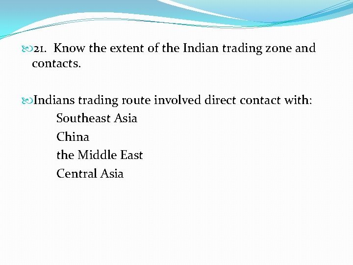  21. Know the extent of the Indian trading zone and contacts. Indians trading