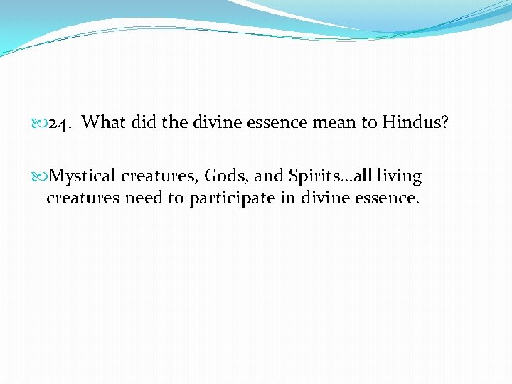  24. What did the divine essence mean to Hindus? Mystical creatures, Gods, and