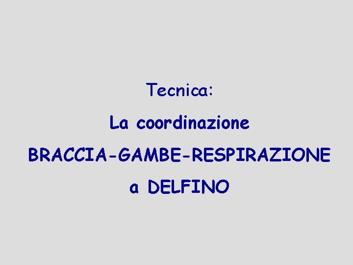 Tecnica: La coordinazione BRACCIA-GAMBE-RESPIRAZIONE a DELFINO 