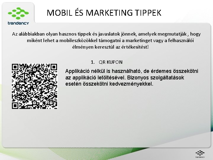 MOBIL ÉS MARKETING TIPPEK Az alábbiakban olyan hasznos tippek és javaslatok jönnek, amelyek megmutatják