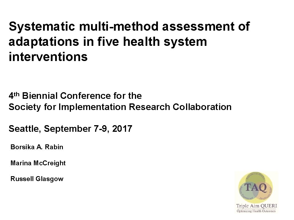 Systematic multi-method assessment of adaptations in five health system interventions 4 th Biennial Conference