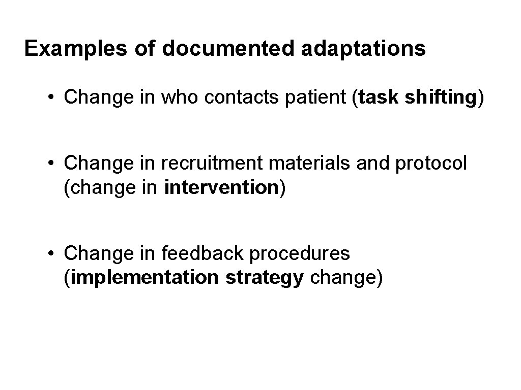 Examples of documented adaptations • Change in who contacts patient (task shifting) • Change