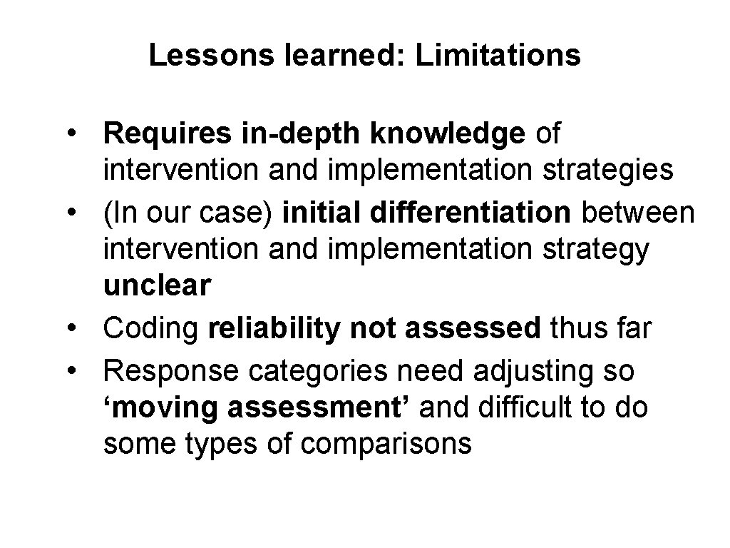 Lessons learned: Limitations • Requires in-depth knowledge of intervention and implementation strategies • (In