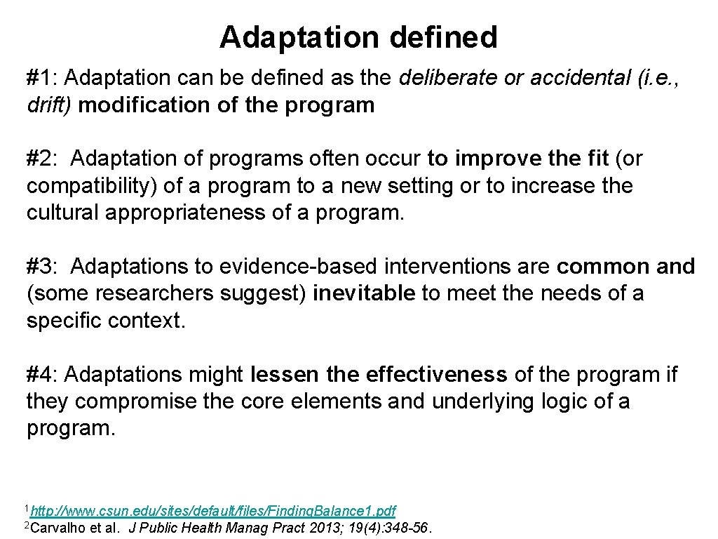 Adaptation defined #1: Adaptation can be defined as the deliberate or accidental (i. e.