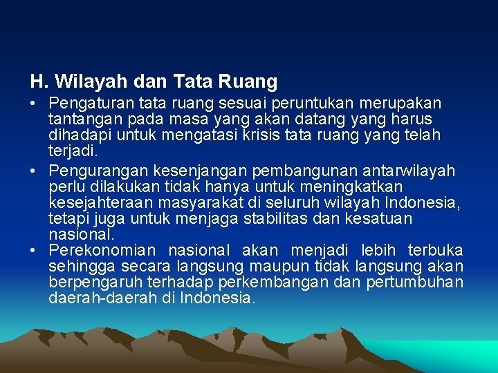 H. Wilayah dan Tata Ruang • Pengaturan tata ruang sesuai peruntukan merupakan tantangan pada