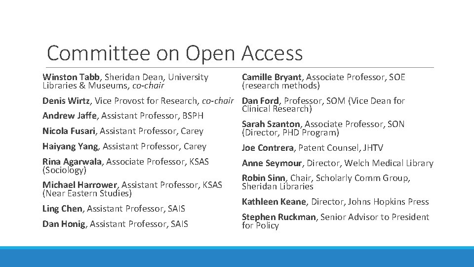 Committee on Open Access Winston Tabb, Sheridan Dean, University Libraries & Museums, co-chair Camille