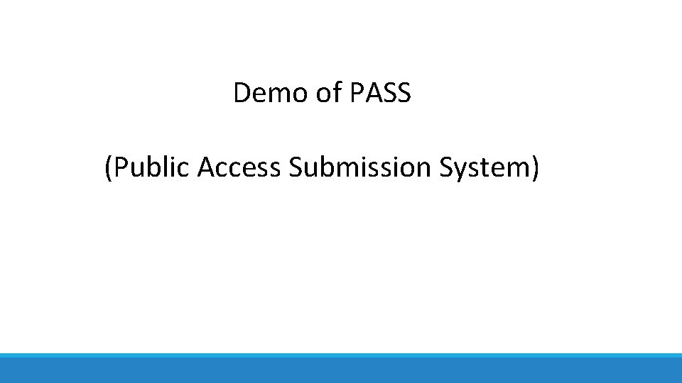 Demo of PASS (Public Access Submission System) 