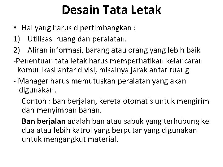 Desain Tata Letak • Hal yang harus dipertimbangkan : 1) Utilisasi ruang dan peralatan.