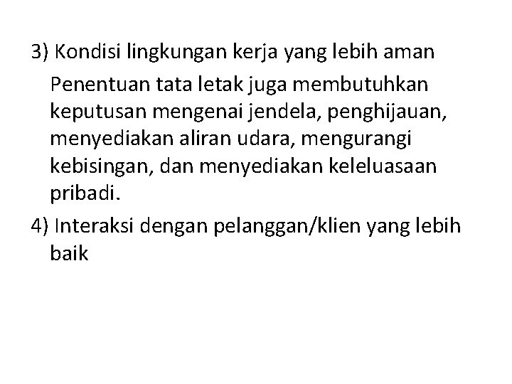 3) Kondisi lingkungan kerja yang lebih aman Penentuan tata letak juga membutuhkan keputusan mengenai