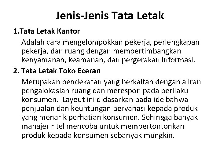 Jenis-Jenis Tata Letak 1. Tata Letak Kantor Adalah cara mengelompokkan pekerja, perlengkapan pekerja, dan