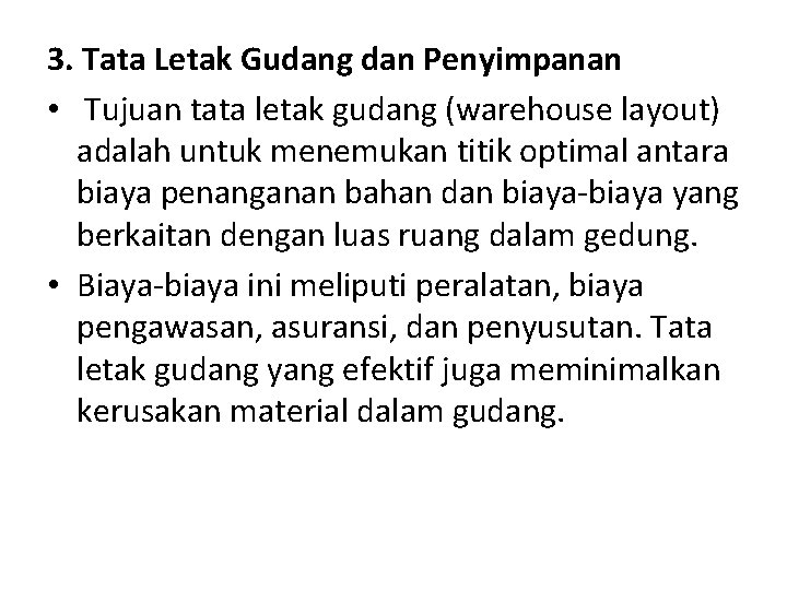 3. Tata Letak Gudang dan Penyimpanan • Tujuan tata letak gudang (warehouse layout) adalah