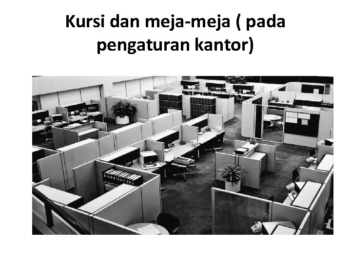 Kursi dan meja-meja ( pada pengaturan kantor) 