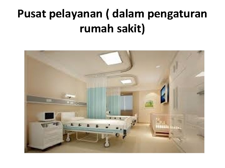 Pusat pelayanan ( dalam pengaturan rumah sakit) 