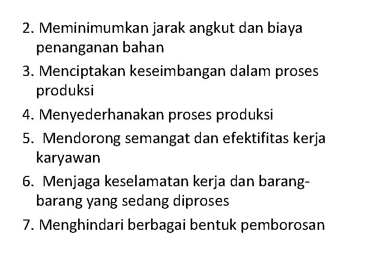 2. Meminimumkan jarak angkut dan biaya penanganan bahan 3. Menciptakan keseimbangan dalam proses produksi